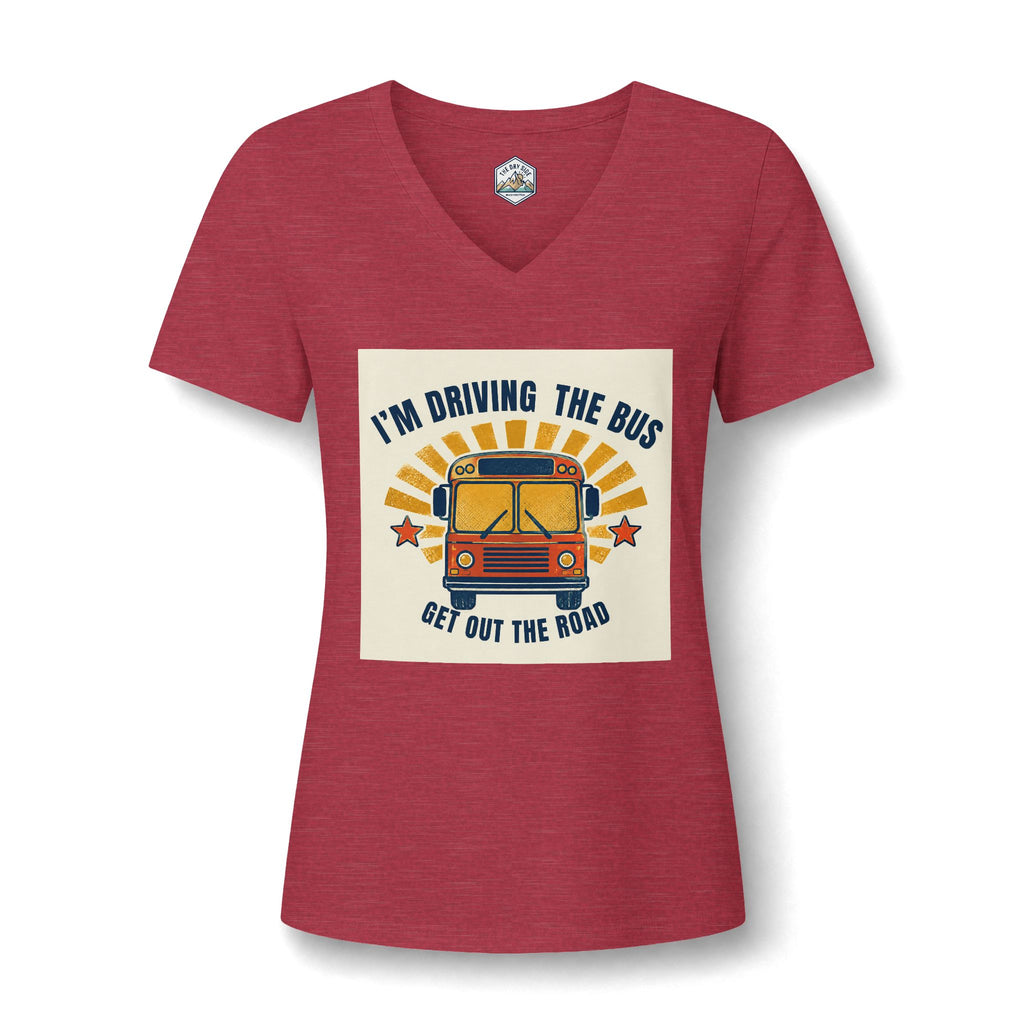 I'm Driving the Bus Get Out the Road Women's V-Neck T-Shirt
