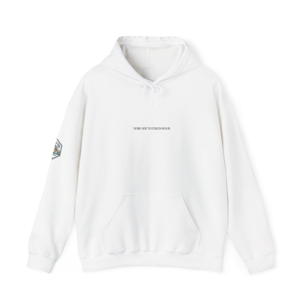 I Am Only Here for an Alibi Graphic Hoodie