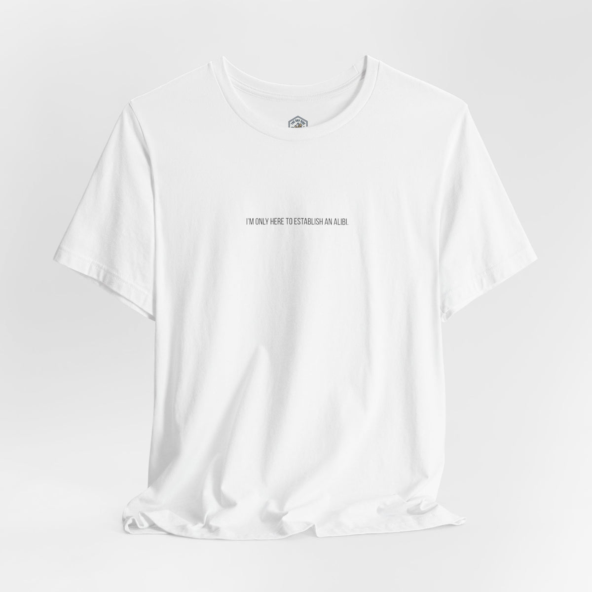 I Am Only Here for an Alibi Minimalist Graphic T-Shirt