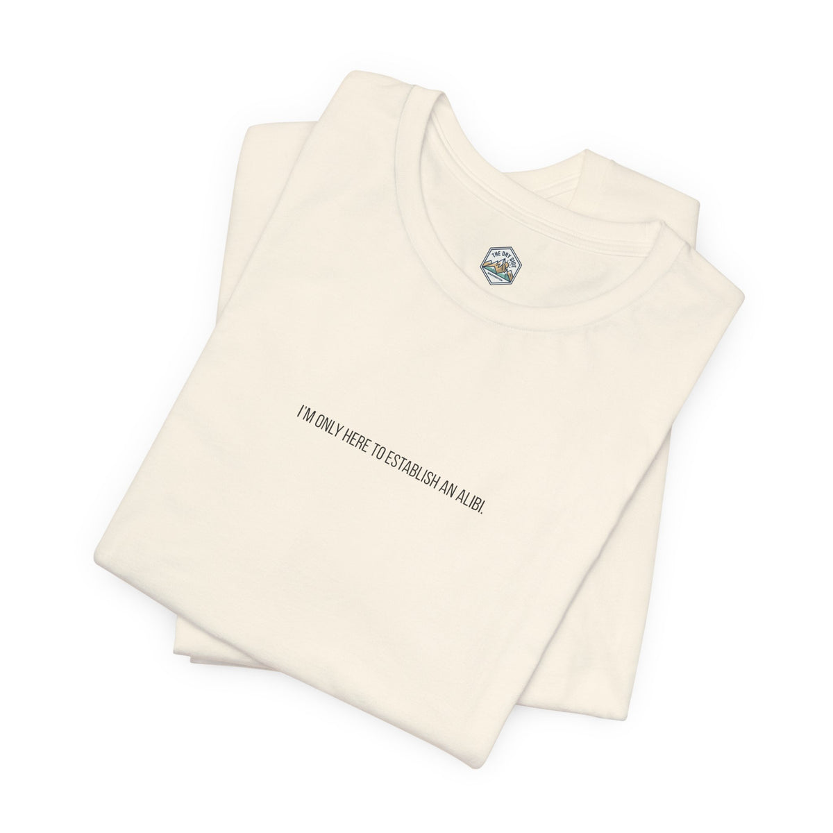 T-shirt graphique minimaliste « Je ne suis ici que pour un alibi »