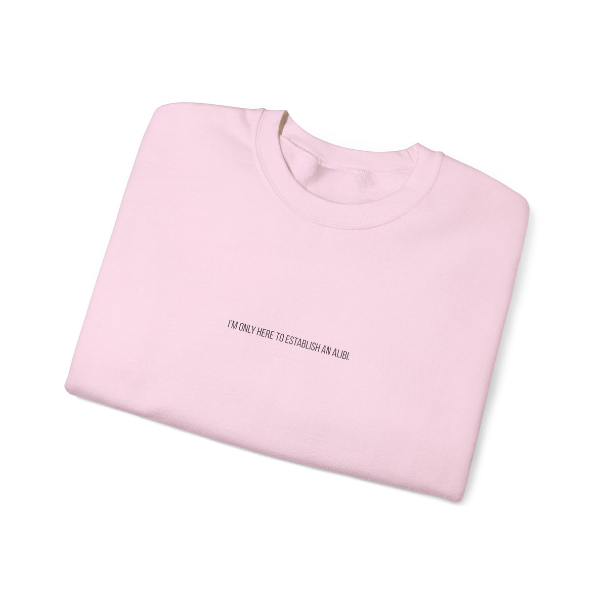 Sweat-shirt col rond minimaliste « Je ne suis ici que pour un alibi »