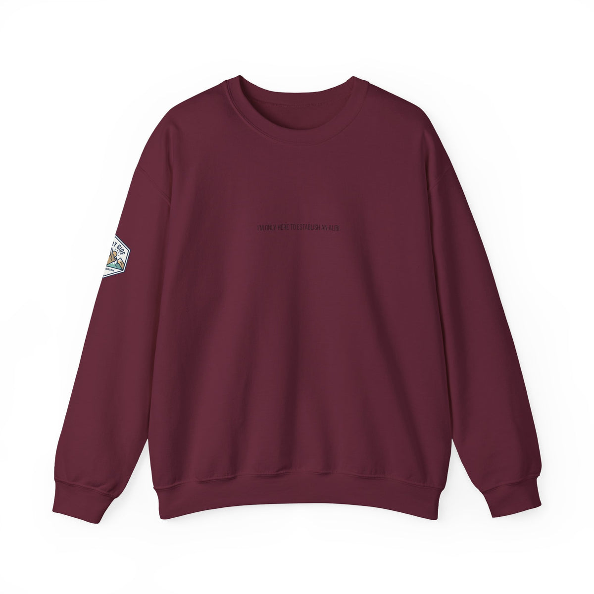 I Am Only Here for an Alibi Minimalist Crewneck Sweatshirt