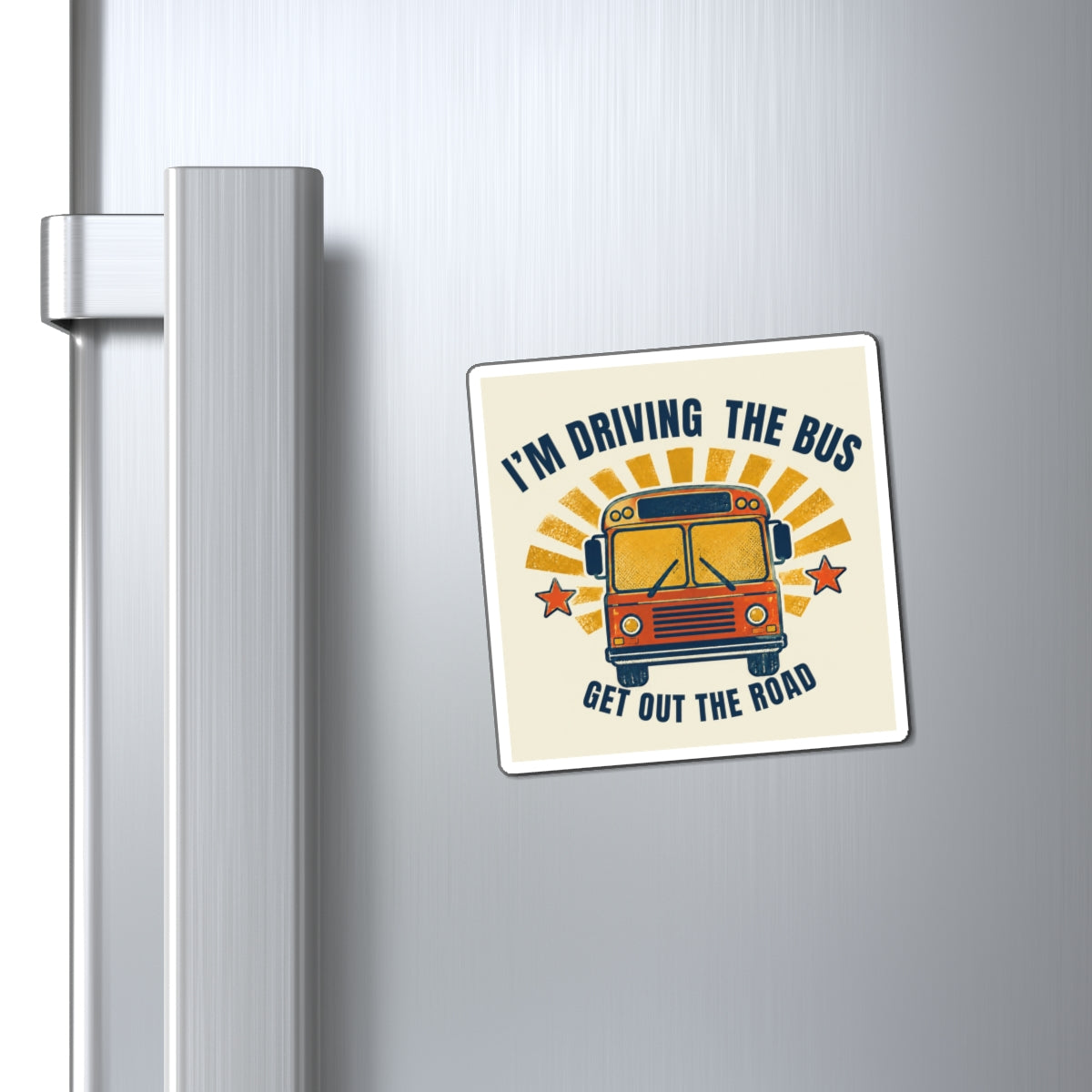 I’m Driving the Bus Get Out the Road Retro School Bus Magnet